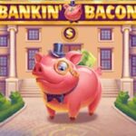 Bankin Bacon Slot